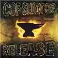 Cop Shoot Cop Release