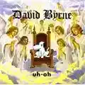 David Byrne Uh-oh