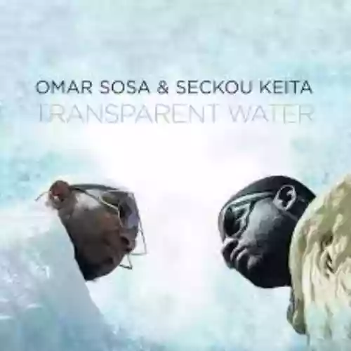 Cover di Omar Sosa & Seckou Keita – Transparent Water (2017)