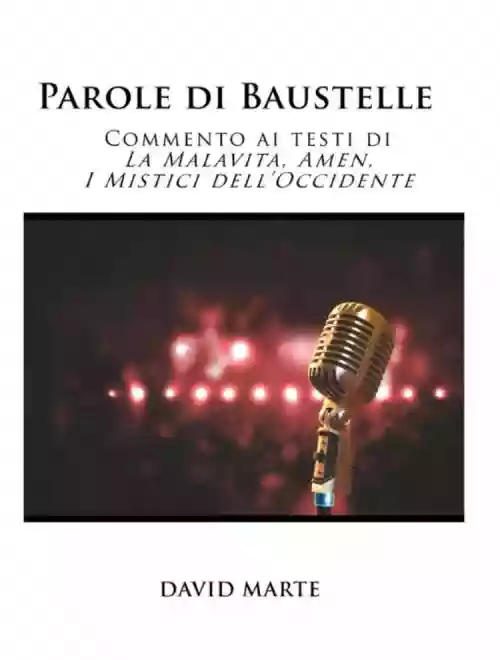 Cover di “Parole di Baustelle. Commento ai testi di La Malavita, Amen, I Mistici dell’Occidente”