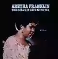 <b>Aretha Franklin</b> • This Girl's in Love With You