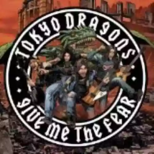 Cover Tokyo Dragons - Give Me the Fear