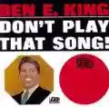 <b>Ben E. King</b> • Don't Play That Song!