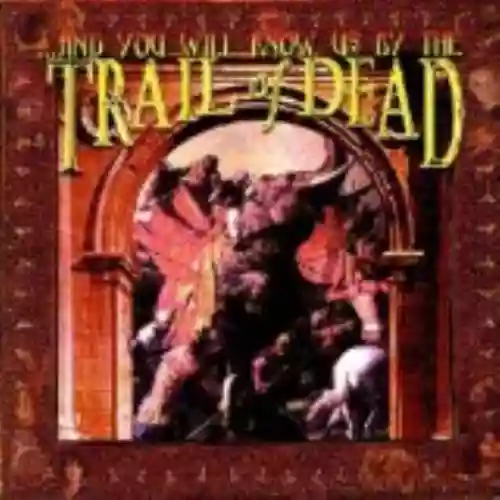 Cover ...And You Will Know Us by the Trail of Dead - ...And You Will Know Us by the Trail of Dead