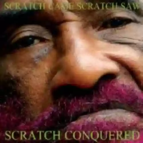 Cover Lee "Scratch" Perry - Scratch Came Scratch Saw Scratch Conquered