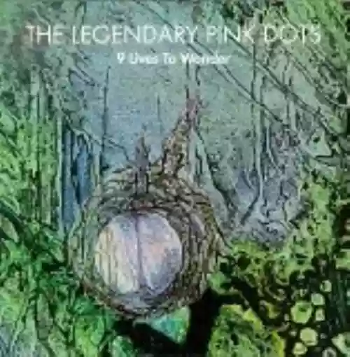 Cover The Legendary Pink Dots - 9 Lives to Wonder
