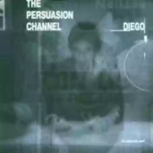 Cover Diego - The Persuasion Channel