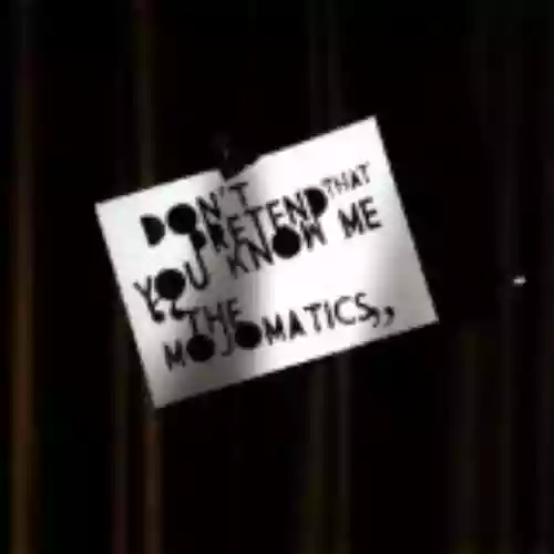 Cover The Mojomatics - Don't Pretend That You Know Me