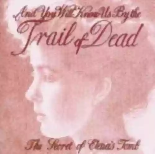 Cover ...And You Will Know Us by the Trail of Dead - The Secret of Elena's Tomb