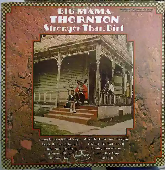 Big Mama Thornton: Stronger Than Dirt