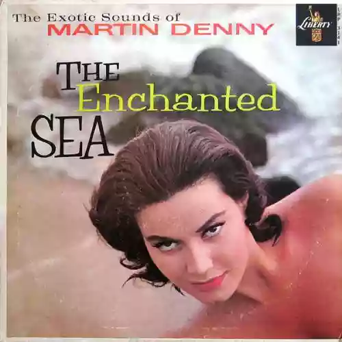 Cover Martin Denny - The Enchanted Sea
