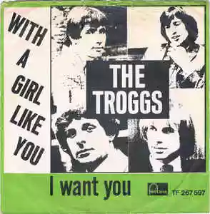The Troggs: With a Girl Like You