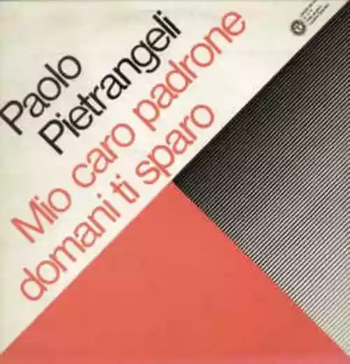 Cover Paolo Pietrangeli - Mio Caro Padrone Domani Ti Sparo