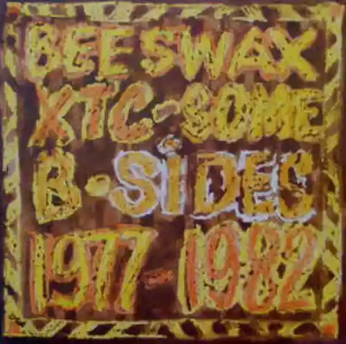Cover XTC - Beeswax: Some B-Sides 1977–1982