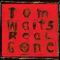<b>Tom Waits</b> • Real Gone