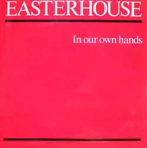 Cover Easterhouse - In Our Own Hands - 12'' 
