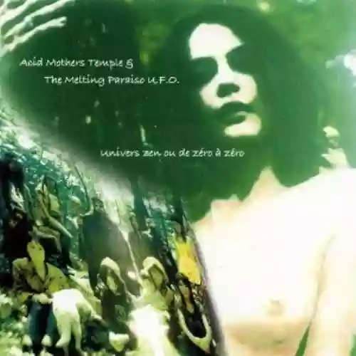 Cover Acid Mothers Temple & The Melting Paraiso U.F.O. - Univers Zen ou De Zéro à Zéro