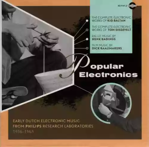 Cover Various Artists - Popular Electronics: Early Dutch Electronic Music From Philips Research Laboratories: 1956-1963
