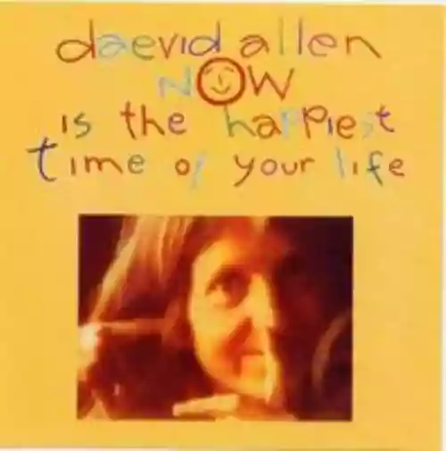 Cover Daevid Allen - Now Is the Happiest Time of Your Life