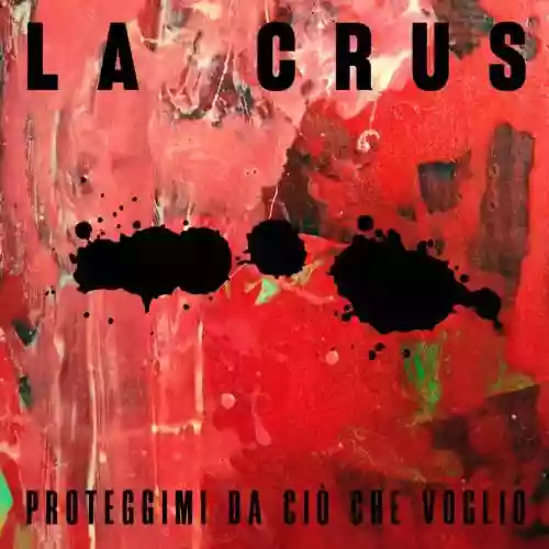 Cover La crus - Proteggimi da ciò che voglio