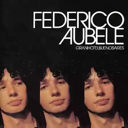 Federico Aubele: Gran Hotel Buenos Aires
