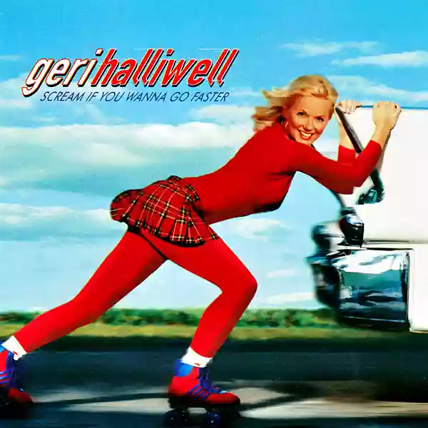 Geri Halliwell: Scream If You Wanna Go Faster