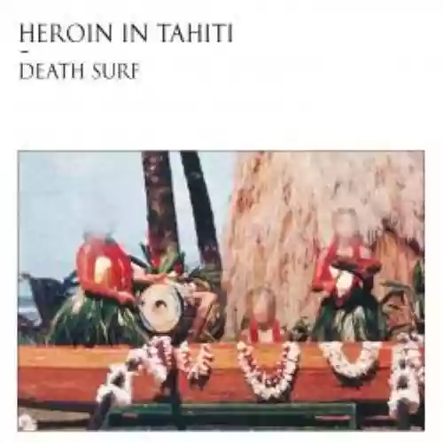 Cover Heroin in Tahiti - Death Surf