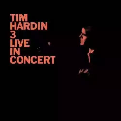 Cover Tim Hardin - Tim Hardin 3, Live in Concert
