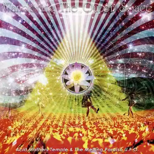 Cover Acid Mothers Temple & The Melting Paraiso U.F.O. - Wandering The Outer Space