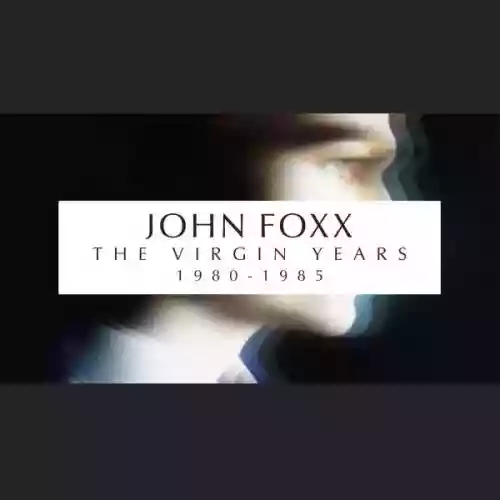 Cover John Foxx - The Virgin Years 1980-1985