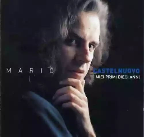 Cover Mario Castelnuovo - I Miei Primi Dieci Anni