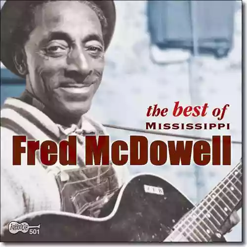 Cover Mississippi Fred McDowell - The Best of Mississippi Fred McDowell