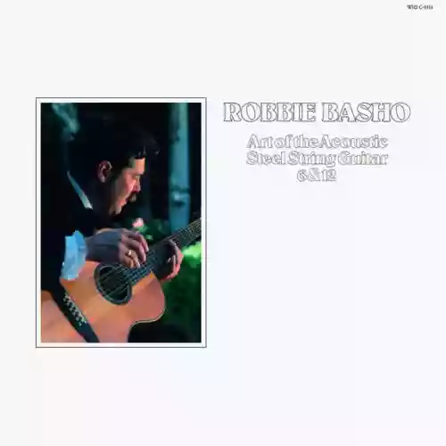 Cover Robbie Basho - Art of the Acoustic Steel String Guitar 6 & 12