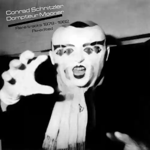 Cover Conrad Schnitzler - Rare Tracks 1979 - 1982 Re-Edited