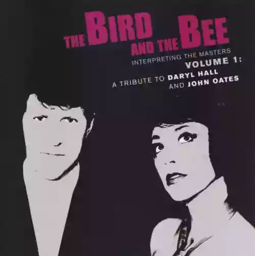 Cover The Bird and the Bee - Interpreting the Masters, Volume 1: A Tribute to Daryl Hall and John Oates