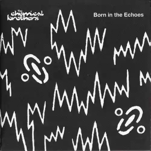 Cover The Chemical Brothers - Born in the Echoes